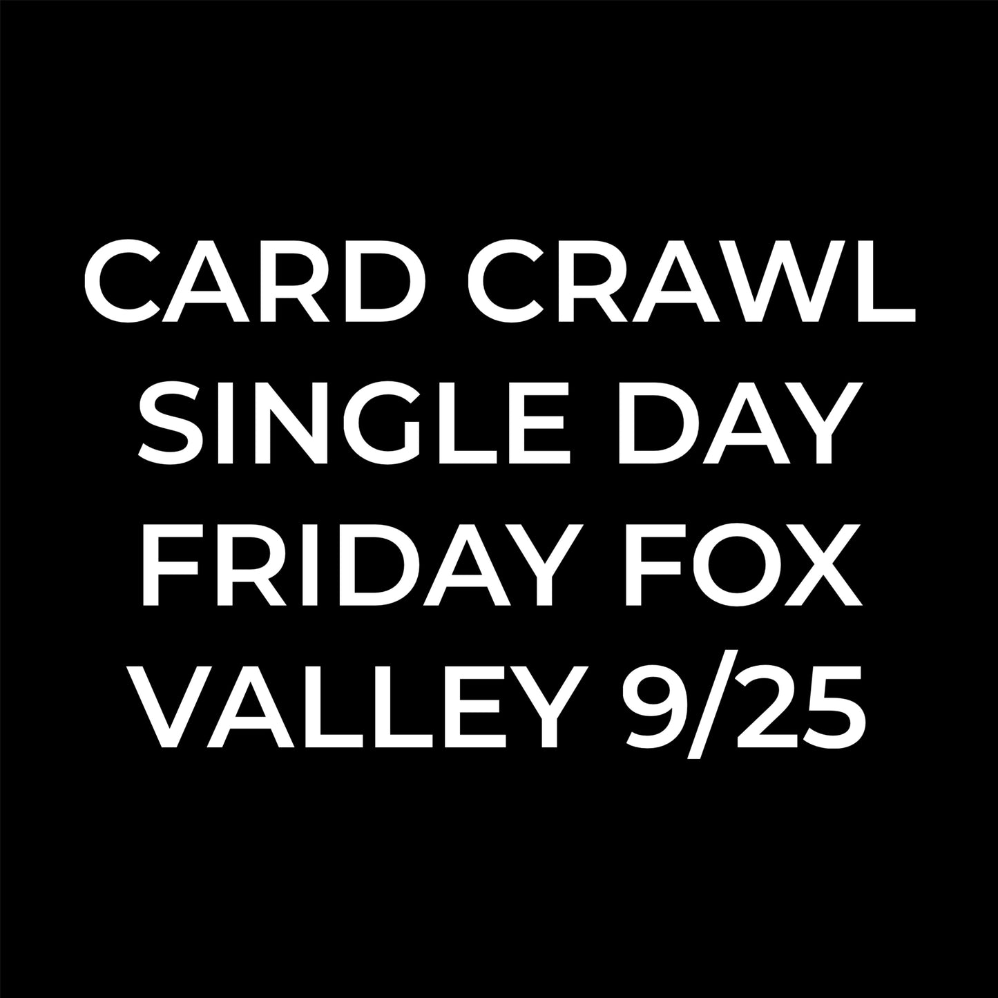 Card Crawl Single Day Friday Fox Valley 9/25