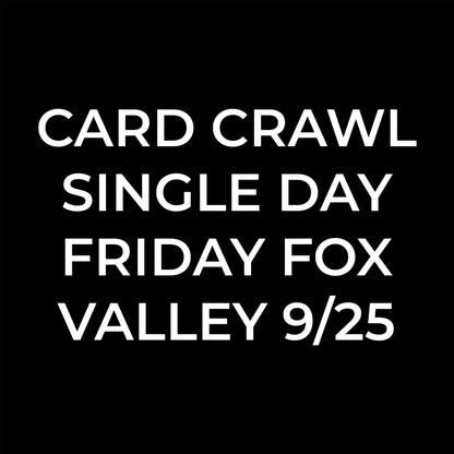 Card Crawl Single Day Friday Fox Valley 9/25